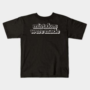 Mistakes Were Made Kids T-Shirt